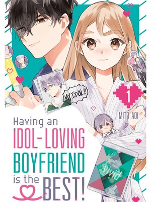 cover image of Having an Idol-Loving Boyfriend is the Best！, Volume 1